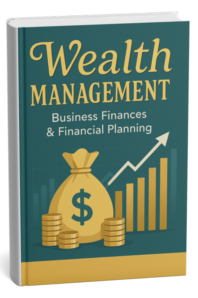 WEALTH MANAGEMENT: Business Finances & Financial Planning